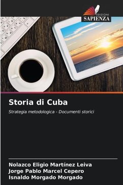 Storia di Cuba - Martínez Leiva, Nolazco Eligio;Marcel Cepero, Jorge Pablo;Morgado Morgado, Isnaldo