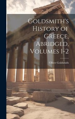 Goldsmith's History of Greece, Abridged, Volumes 1-2 - Goldsmith, Oliver