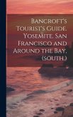 Bancroft's Tourist's Guide. Yosemite. San Francisco and Around the bay, (south.)