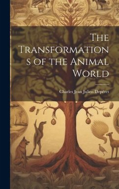 The Transformations of the Animal World - Depéret, Charles Jean Julien