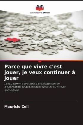 Parce que vivre c'est jouer, je veux continuer à jouer