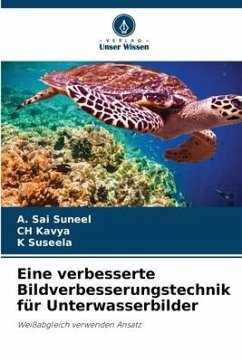 Eine verbesserte Bildverbesserungstechnik für Unterwasserbilder - Suneel, A. Sai;Kavya, CH;Suseela, K