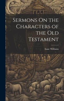 Sermons On the Characters of the Old Testament - Williams, Isaac