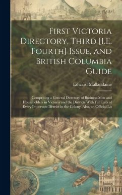 Cover First Victoria Directory, Third [I.E. Fourth] Issue, and British Columbia Guide: Comprising a General Directory of Business-Men and Householders in Vi