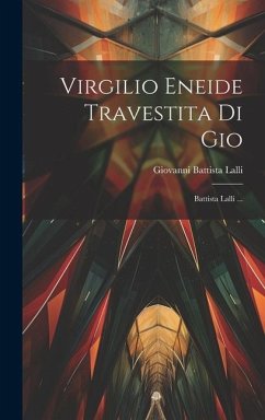 Virgilio Eneide Travestita Di Gio: Battista Lalli ... - Lalli, Giovanni Battista