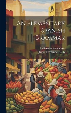 An Elementary Spanish Grammar - Fitzmaurice-Kelly, James; Sanín Cano, Baldomero