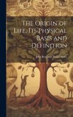 The Origin of Life, its Physical Basis and Definition