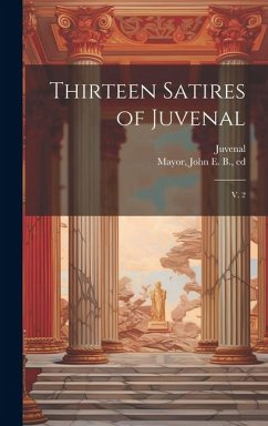 Thirteen Satires of Juvenal - Juvenal, Juvenal; Mayor, John E B