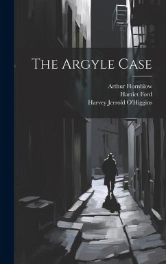 The Argyle Case - O'Higgins, Harvey Jerrold; Hornblow, Arthur; Ford, Harriet