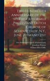 Two Hundredth Anniversary of the First Reformed Protestant Dutch Church, of Schenectady, N.Y., June 20th and 21st