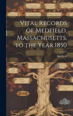 Vital Records of Medfield, Massachusetts, to the Year 1850 Cover Vital Records of Medfield, Massachusetts, to the Year 1850