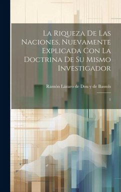 La riqueza de las naciones, nuevamente explicada con la doctrina de su mismo investigador