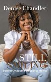 Still Smiling: How to Overcome Tragedy and Thrive!