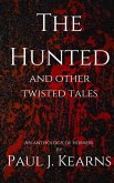 The Hunted and other Twisted tales: Tales of werewolves, vampires, and other supernatural monsters.