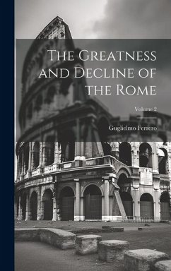 The Greatness and Decline of the Rome; Volume 2 - Ferrero, Guglielmo