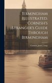 Birmingham Illustrated. Cornish's Stranger's Guide Through Birmingham