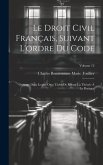 Le Droit Civil Français, Suivant L'ordre Du Code: Ouvrage Dans Lequel On a Tâché De Réunir La Théorie À La Pratique; Volume 12