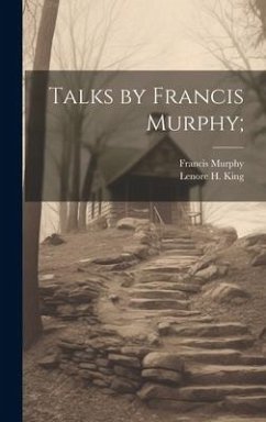 Talks by Francis Murphy; - King, Lenore H.; Murphy, Francis