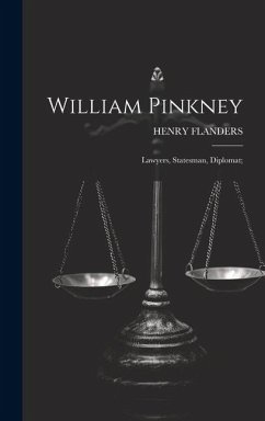 William Pinkney; Lawyers, Statesman, Diplomat; - Flanders, Henry