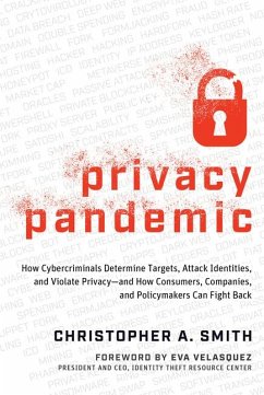 Privacy Pandemic: How Cybercriminals Determine Targets, Attack Identities, and Violate Privacy--And How Consumers, Companies, and Policymakers Can Fight Back - Smith, Christopher A