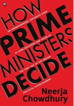 How Prime Ministers Decide - Chowdhury, Neerja