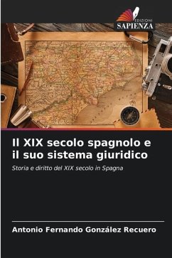 Il XIX secolo spagnolo e il suo sistema giuridico - González Recuero, Antonio Fernando