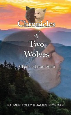 Chronicles of Two Wolves: A Path to Heart Spirit - Tolly, Palmer; Riordan, James