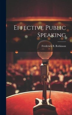 Effective Public Speaking - Robinson, Frederick B. B.