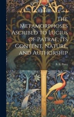 The Metamorphoses Ascribed to Lucius of Patrae, its Content, Nature, and Authorship