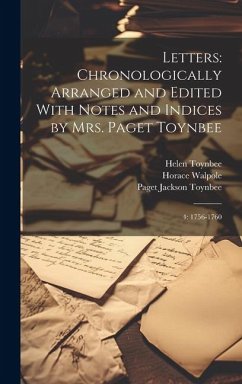 Letters: Chronologically Arranged and Edited With Notes and Indices by Mrs. Paget Toynbee: 4: 1756-1760 - Walpole, Horace; Toynbee, Helen D.; Toynbee, Paget Jackson