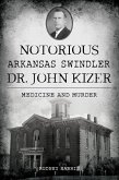 Notorious Arkansas Swindler Dr. John Kizer
