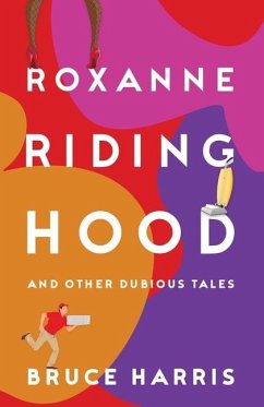 Roxanne Riding Hood And Other Dubious Tales - Harris, Bruce