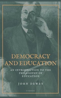 Democracy and Education: An Introduction to the Philosophy of Education (Easy to Read Layout) - Dewey, John