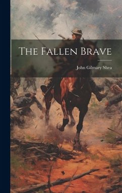 The Fallen Brave - Shea, John Gilmary