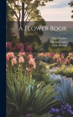 A Flower Book - Evans, Edmund; Coybee, Eden; Benson, Nellie