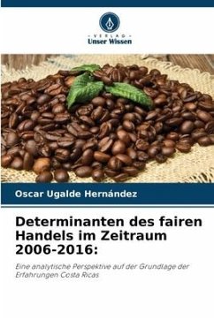 Determinanten des fairen Handels im Zeitraum 2006-2016: - Ugalde Hernández, Oscar