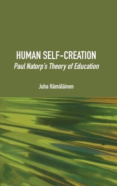 Human Self-Creation: Paul Natorp's Theory of Education - Hämäläinen, Juha
