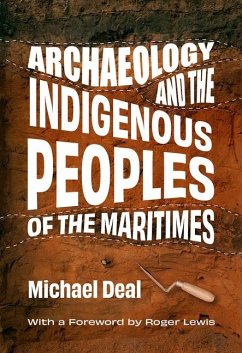 Archaeology and the Indigenous Peoples of the Maritimes - Deal, Michael