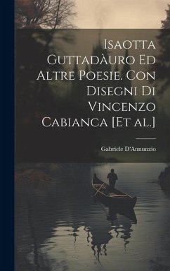 Isaotta Guttadàuro ed altre poesie. Con disegni di Vincenzo Cabianca [et al.] - D'Annunzio, Gabriele