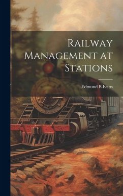 Railway Management at Stations - Ivatts, Edmund B.