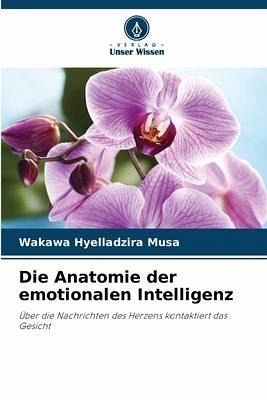 Die Anatomie der emotionalen Intelligenz Die Anatomie der emotionalen Intelligenz