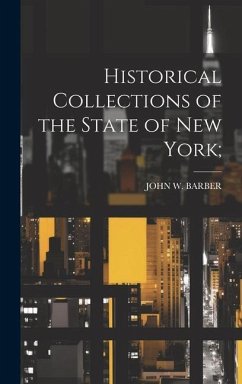 Historical Collections of the State of New York; - Barber, John W