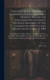 Taxation of Life Insurance Companies: Scheduled for a Hearing Before the Subcommittee on Select Revenue Measures of the Committee on Ways and Means on