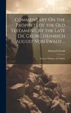 Commentary On the Prophets of the Old Testament, by the Late Dr. Georg Heinrich August Von Ewald ...: Yesaya, 'obadya, and Mikha - Ewald, Heinrich