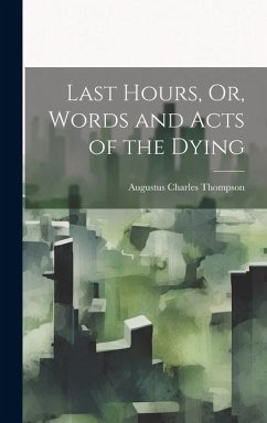 Cover Last Hours, Or, Words and Acts of the Dying