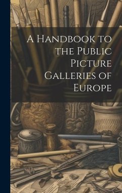 A Handbook to the Public Picture Galleries of Europe - Anonymous