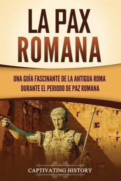 La Pax Romana: Una guía fascinante de la antigua Roma durante el periodo de paz romana - History, Captivating