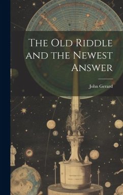 The old Riddle and the Newest Answer - Gerard, John