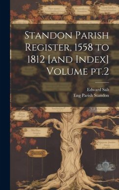 Standon Parish Register, 1558 to 1812 [and Index] Volume pt.2 - Salt, Edward; Standon, Eng Parish