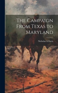 The Campaign From Texas to Maryland - A, Davis Nicholas